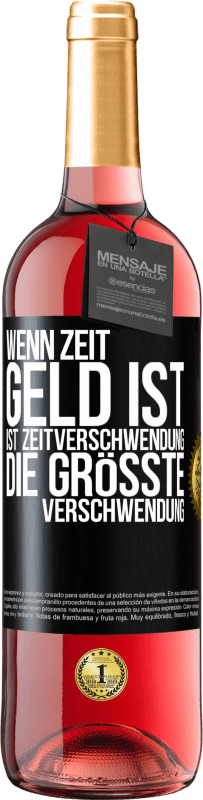 29,95 € Kostenloser Versand | Roséwein ROSÉ Ausgabe Wenn Zeit Geld ist, ist Zeitverschwendung die größte Verschwendung Schwarzes Etikett. Anpassbares Etikett Junger Wein Ernte 2024 Tempranillo