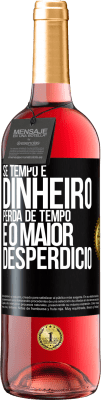 29,95 € Envio grátis | Vinho rosé Edição ROSÉ Se tempo é dinheiro, perda de tempo é o maior desperdício Etiqueta Preta. Etiqueta personalizável Vinho jovem Colheita 2025 Tempranillo