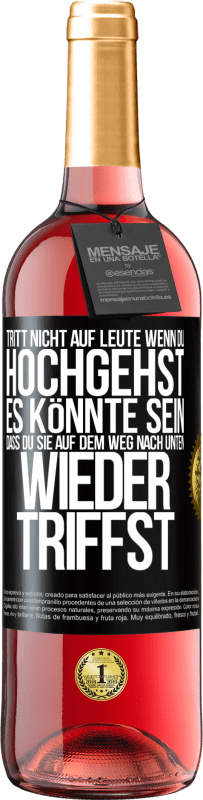 29,95 € Kostenloser Versand | Roséwein ROSÉ Ausgabe Tritt nicht auf Leute, wenn du hochgehst. Es könnte sein, dass du sie auf dem Weg nach unten wieder triffst Schwarzes Etikett. Anpassbares Etikett Junger Wein Ernte 2024 Tempranillo