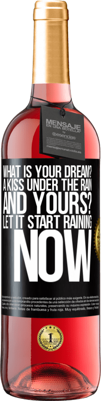 29,95 € Free Shipping | Rosé Wine ROSÉ Edition what is your dream? A kiss under the rain. And yours? Let it start raining now Black Label. Customizable label Young wine Harvest 2024 Tempranillo