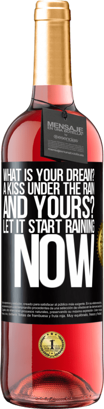 29,95 € Бесплатная доставка | Розовое вино Издание ROSÉ какая у тебя мечта? Поцелуй под дождем. А твой? Пусть сейчас начнется дождь Черная метка. Настраиваемая этикетка Молодое вино Урожай 2023 Tempranillo