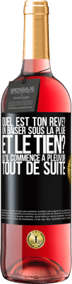 29,95 € Envoi gratuit | Vin rosé Édition ROSÉ Quel est ton rêve? Un baiser sous la pluie. Et le tien? Qu'il commence à pleuvoir tout de suite Étiquette Noire. Étiquette personnalisable Vin jeune Récolte 2024 Tempranillo