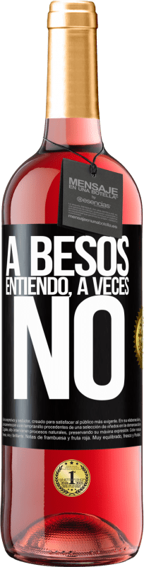 29,95 € Envío gratis | Vino Rosado Edición ROSÉ A besos entiendo, a veces no Etiqueta Negra. Etiqueta personalizable Vino joven Cosecha 2024 Tempranillo