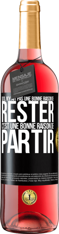 29,95 € Envoi gratuit | Vin rosé Édition ROSÉ Qu'il n'y ait pas une bonne raison de rester c'est une bonne raison de partir Étiquette Noire. Étiquette personnalisable Vin jeune Récolte 2024 Tempranillo