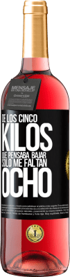 29,95 € Envío gratis | Vino Rosado Edición ROSÉ De los cinco kilos que pensaba bajar, sólo me faltan ocho Etiqueta Negra. Etiqueta personalizable Vino joven Cosecha 2024 Tempranillo