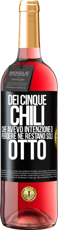 29,95 € Spedizione Gratuita | Vino rosato Edizione ROSÉ Dei cinque chili che avevo intenzione di perdere, ne restano solo otto Etichetta Nera. Etichetta personalizzabile Vino giovane Raccogliere 2024 Tempranillo