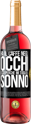 29,95 € Spedizione Gratuita | Vino rosato Edizione ROSÉ Ha il caffè negli occhi, ecco perché mi toglie il sonno Etichetta Nera. Etichetta personalizzabile Vino giovane Raccogliere 2024 Tempranillo