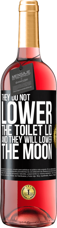 29,95 € Free Shipping | Rosé Wine ROSÉ Edition They do not lower the toilet lid and they will lower the moon Black Label. Customizable label Young wine Harvest 2023 Tempranillo
