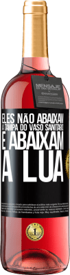 29,95 € Envio grátis | Vinho rosé Edição ROSÉ Eles não abaixam a tampa do vaso sanitário e abaixam a lua Etiqueta Preta. Etiqueta personalizável Vinho jovem Colheita 2023 Tempranillo