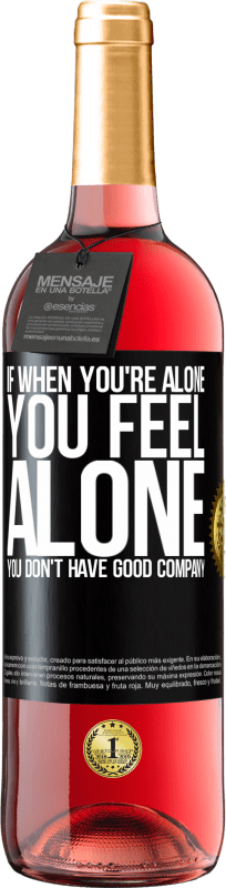 29,95 € Free Shipping | Rosé Wine ROSÉ Edition If when you're alone, you feel alone, you don't have good company Black Label. Customizable label Young wine Harvest 2024 Tempranillo