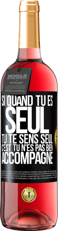 29,95 € Envoi gratuit | Vin rosé Édition ROSÉ Si quand tu es seul, tu te sens seul, c'est tu n'es pas bien accompagné Étiquette Noire. Étiquette personnalisable Vin jeune Récolte 2024 Tempranillo