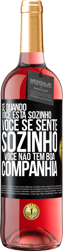 29,95 € Envio grátis | Vinho rosé Edição ROSÉ Se quando você está sozinho, você se sente sozinho, você não tem boa companhia Etiqueta Preta. Etiqueta personalizável Vinho jovem Colheita 2024 Tempranillo