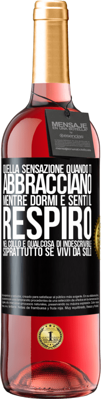 29,95 € Spedizione Gratuita | Vino rosato Edizione ROSÉ Quella sensazione quando ti abbracciano mentre dormi e senti il respiro nel collo, è qualcosa di indescrivibile Etichetta Nera. Etichetta personalizzabile Vino giovane Raccogliere 2024 Tempranillo