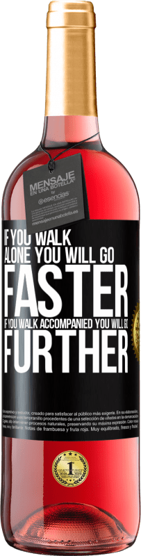 29,95 € Free Shipping | Rosé Wine ROSÉ Edition If you walk alone, you will go faster. If you walk accompanied, you will go further Black Label. Customizable label Young wine Harvest 2023 Tempranillo