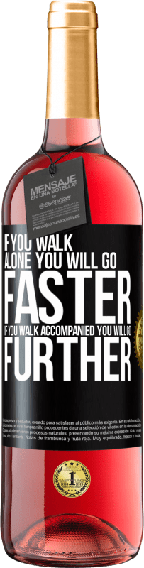 29,95 € Free Shipping | Rosé Wine ROSÉ Edition If you walk alone, you will go faster. If you walk accompanied, you will go further Black Label. Customizable label Young wine Harvest 2024 Tempranillo