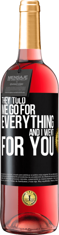 29,95 € Free Shipping | Rosé Wine ROSÉ Edition They told me go for everything and I went for you Black Label. Customizable label Young wine Harvest 2023 Tempranillo
