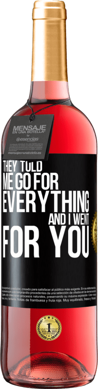 29,95 € Free Shipping | Rosé Wine ROSÉ Edition They told me go for everything and I went for you Black Label. Customizable label Young wine Harvest 2024 Tempranillo