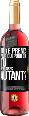 29,95 € Envoi gratuit | Vin rosé Édition ROSÉ Tu te prends pour qui pour que tu me plaises autant? Étiquette Noire. Étiquette personnalisable Vin jeune Récolte 2025 Tempranillo