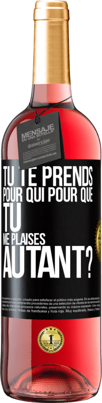 29,95 € Envoi gratuit | Vin rosé Édition ROSÉ Tu te prends pour qui pour que tu me plaises autant? Étiquette Noire. Étiquette personnalisable Vin jeune Récolte 2024 Tempranillo