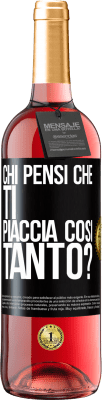 29,95 € Spedizione Gratuita | Vino rosato Edizione ROSÉ chi pensi che ti piaccia così tanto? Etichetta Nera. Etichetta personalizzabile Vino giovane Raccogliere 2024 Tempranillo