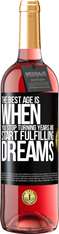 29,95 € Free Shipping | Rosé Wine ROSÉ Edition The best age is when you stop turning years and start fulfilling dreams Black Label. Customizable label Young wine Harvest 2024 Tempranillo