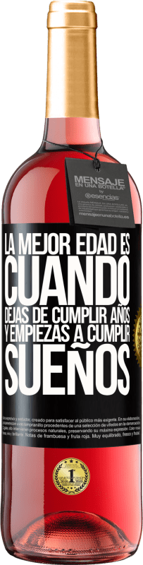 29,95 € Envío gratis | Vino Rosado Edición ROSÉ La mejor edad es cuando dejas de cumplir años y empiezas a cumplir sueños Etiqueta Negra. Etiqueta personalizable Vino joven Cosecha 2024 Tempranillo