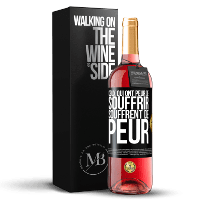 «Ceux qui ont peur de souffrir, souffrent de peur» Édition ROSÉ