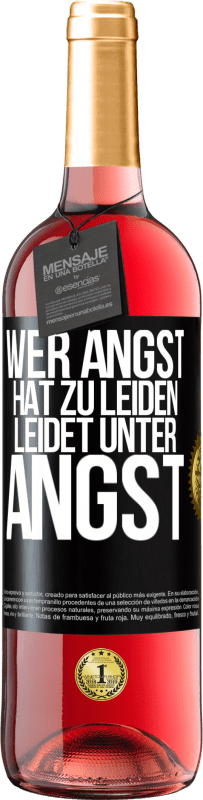 29,95 € Kostenloser Versand | Roséwein ROSÉ Ausgabe Wer Angst hat zu leiden, leidet unter Angst Schwarzes Etikett. Anpassbares Etikett Junger Wein Ernte 2024 Tempranillo