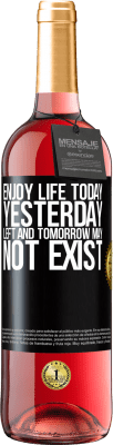 29,95 € Free Shipping | Rosé Wine ROSÉ Edition Enjoy life today yesterday left and tomorrow may not exist Black Label. Customizable label Young wine Harvest 2023 Tempranillo