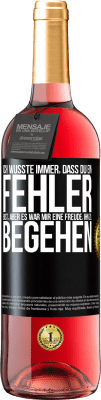 29,95 € Kostenloser Versand | Roséwein ROSÉ Ausgabe Ich wusste immer, dass du ein Fehler bist, aber es war mir eine Freude, ihn zu begehen Schwarzes Etikett. Anpassbares Etikett Junger Wein Ernte 2023 Tempranillo