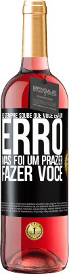 29,95 € Envio grátis | Vinho rosé Edição ROSÉ Eu sempre soube que você era um erro, mas foi um prazer fazer você Etiqueta Preta. Etiqueta personalizável Vinho jovem Colheita 2025 Tempranillo