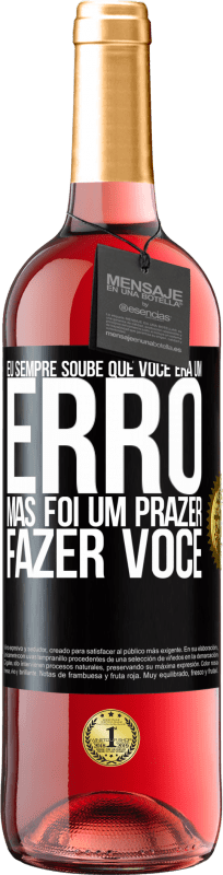 29,95 € Envio grátis | Vinho rosé Edição ROSÉ Eu sempre soube que você era um erro, mas foi um prazer fazer você Etiqueta Preta. Etiqueta personalizável Vinho jovem Colheita 2024 Tempranillo