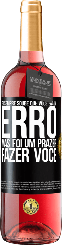 29,95 € Envio grátis | Vinho rosé Edição ROSÉ Eu sempre soube que você era um erro, mas foi um prazer fazer você Etiqueta Preta. Etiqueta personalizável Vinho jovem Colheita 2025 Tempranillo