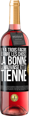 29,95 € Envoi gratuit | Vin rosé Édition ROSÉ Il y a trois façons de faire les choses: la bonne, la mauvaise et la tienne Étiquette Noire. Étiquette personnalisable Vin jeune Récolte 2024 Tempranillo