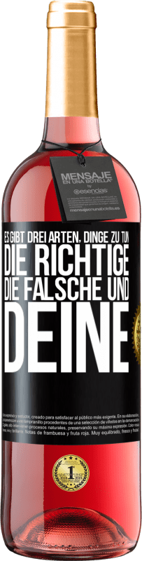 29,95 € Kostenloser Versand | Roséwein ROSÉ Ausgabe Es gibt drei Arten, Dinge zu tun: die Richtige, die Falsche und Deine Schwarzes Etikett. Anpassbares Etikett Junger Wein Ernte 2024 Tempranillo