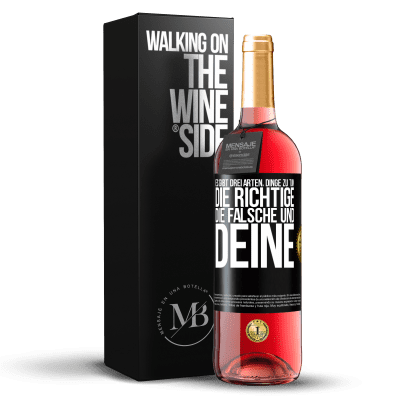 «Es gibt drei Arten, Dinge zu tun: die Richtige, die Falsche und Deine» ROSÉ Ausgabe