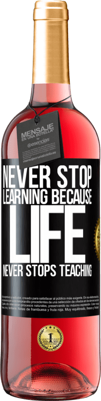 29,95 € Free Shipping | Rosé Wine ROSÉ Edition Never stop learning because life never stops teaching Black Label. Customizable label Young wine Harvest 2023 Tempranillo