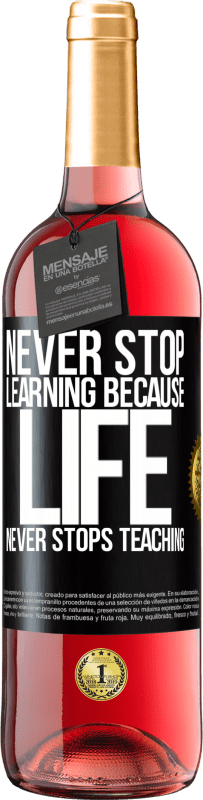 29,95 € Free Shipping | Rosé Wine ROSÉ Edition Never stop learning because life never stops teaching Black Label. Customizable label Young wine Harvest 2025 Tempranillo