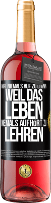 29,95 € Kostenloser Versand | Roséwein ROSÉ Ausgabe Höre niemals auf zu lernen, weil das Leben niemals aufhört zu lehren Schwarzes Etikett. Anpassbares Etikett Junger Wein Ernte 2024 Tempranillo