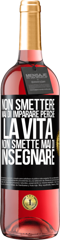 29,95 € Spedizione Gratuita | Vino rosato Edizione ROSÉ Non smettere mai di imparare perché la vita non smette mai di insegnare Etichetta Nera. Etichetta personalizzabile Vino giovane Raccogliere 2024 Tempranillo