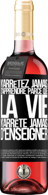 29,95 € Envoi gratuit | Vin rosé Édition ROSÉ N'arrêtez jamais d'apprendre parce que la vie n'arrête jamais d'enseigner Étiquette Noire. Étiquette personnalisable Vin jeune Récolte 2025 Tempranillo