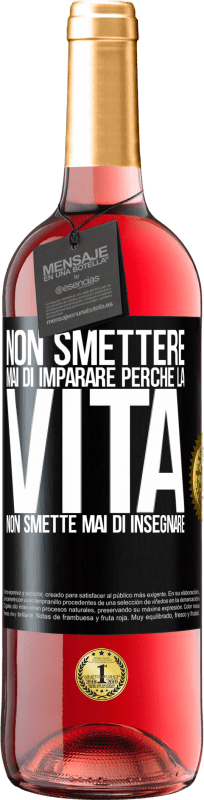 29,95 € Spedizione Gratuita | Vino rosato Edizione ROSÉ Non smettere mai di imparare perché la vita non smette mai di insegnare Etichetta Nera. Etichetta personalizzabile Vino giovane Raccogliere 2024 Tempranillo