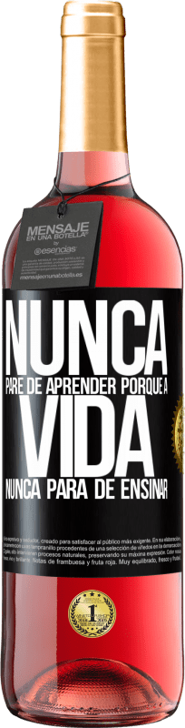 29,95 € Envio grátis | Vinho rosé Edição ROSÉ Nunca pare de aprender porque a vida nunca para de ensinar Etiqueta Preta. Etiqueta personalizável Vinho jovem Colheita 2025 Tempranillo