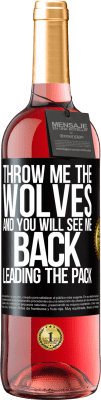 29,95 € Free Shipping | Rosé Wine ROSÉ Edition Throw me the wolves and you will see me back leading the pack Black Label. Customizable label Young wine Harvest 2023 Tempranillo