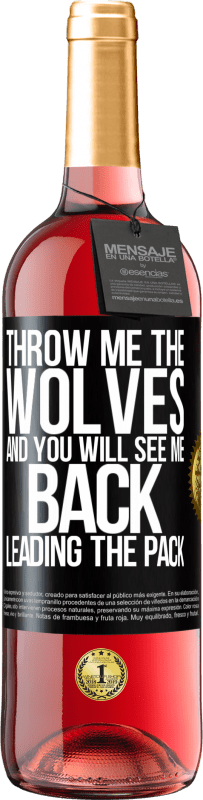 29,95 € Бесплатная доставка | Розовое вино Издание ROSÉ Отбрось мне волков, и ты увидишь, как я снова веду стаю Черная метка. Настраиваемая этикетка Молодое вино Урожай 2023 Tempranillo