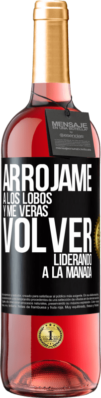 29,95 € Envío gratis | Vino Rosado Edición ROSÉ Arrójame a los lobos y me verás volver liderando a la manada Etiqueta Negra. Etiqueta personalizable Vino joven Cosecha 2025 Tempranillo