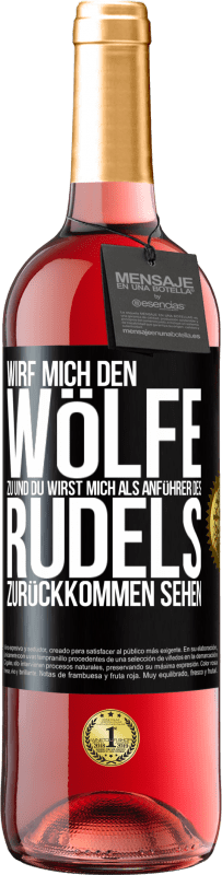 29,95 € Kostenloser Versand | Roséwein ROSÉ Ausgabe Wirf mich den Wölfe zu und du wirst mich als Anführer des Rudels zurückkommen sehen Schwarzes Etikett. Anpassbares Etikett Junger Wein Ernte 2023 Tempranillo