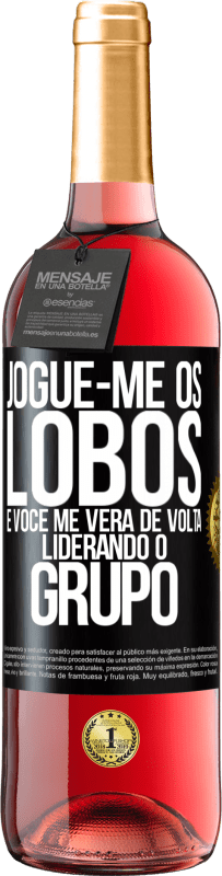 29,95 € Envio grátis | Vinho rosé Edição ROSÉ Jogue-me os lobos e você me verá de volta liderando o grupo Etiqueta Preta. Etiqueta personalizável Vinho jovem Colheita 2024 Tempranillo