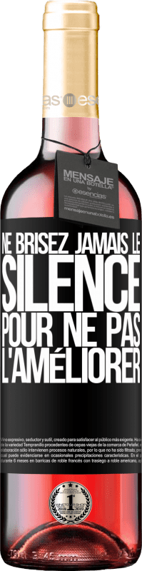 29,95 € Envoi gratuit | Vin rosé Édition ROSÉ Ne brisez jamais le silence pour ne pas l'améliorer Étiquette Noire. Étiquette personnalisable Vin jeune Récolte 2024 Tempranillo