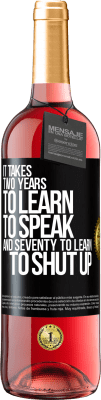 29,95 € Free Shipping | Rosé Wine ROSÉ Edition It takes two years to learn to speak, and seventy to learn to shut up Black Label. Customizable label Young wine Harvest 2024 Tempranillo